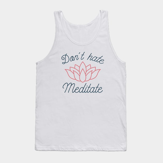 Don’t Hate Meditate Tank Top by LuckyFoxDesigns